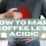 How to Make Coffee Less Acidic?